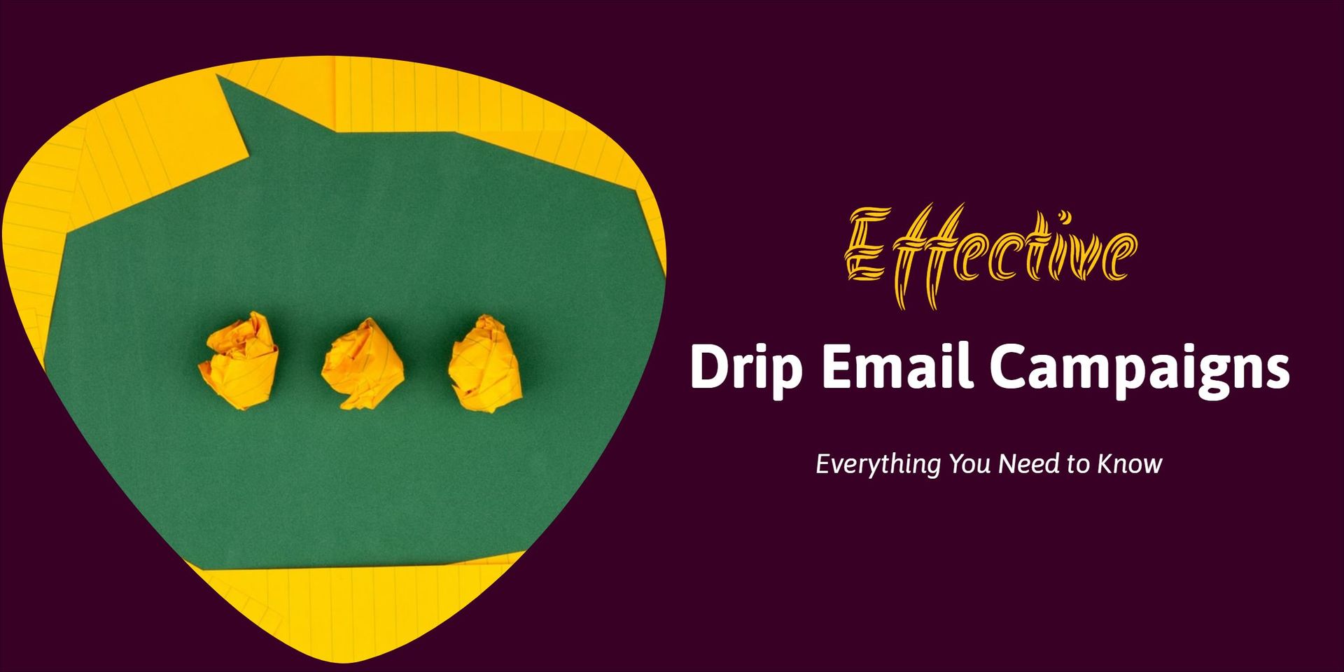 Effective Drip Email Campaign Everything You Need to Know