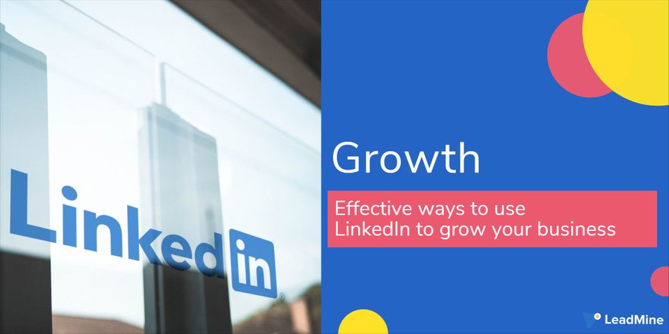 5 Effective Ways to Use LinkedIn to Grow Your Business