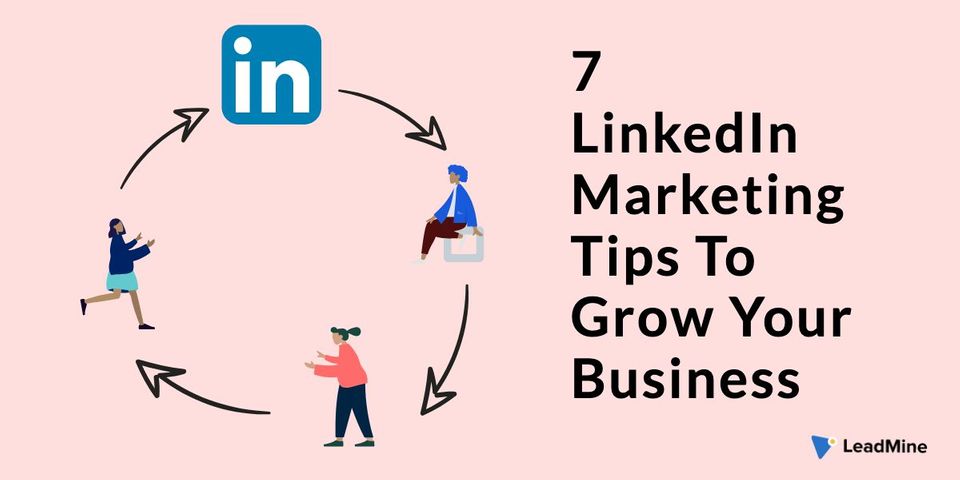7 LinkedIn Marketing Tips to Grow your Business in 2021